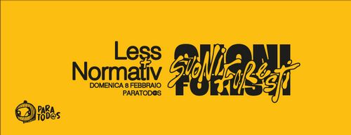 Suoni Foresti presenta: LESS [FR] + Normativ [IT]