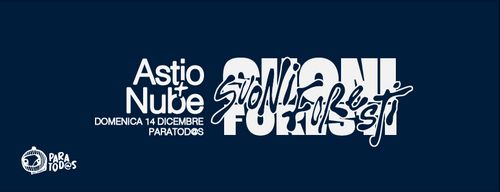 Suoni Foresti presenta: Astio + Nube