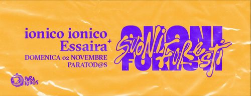 Suoni Foresti presenta: ionico ionico (Mi) + Essaira (Bo)